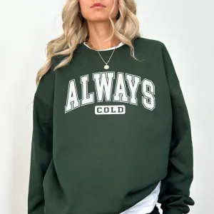 Always Cold Crewneck Sweatshirt